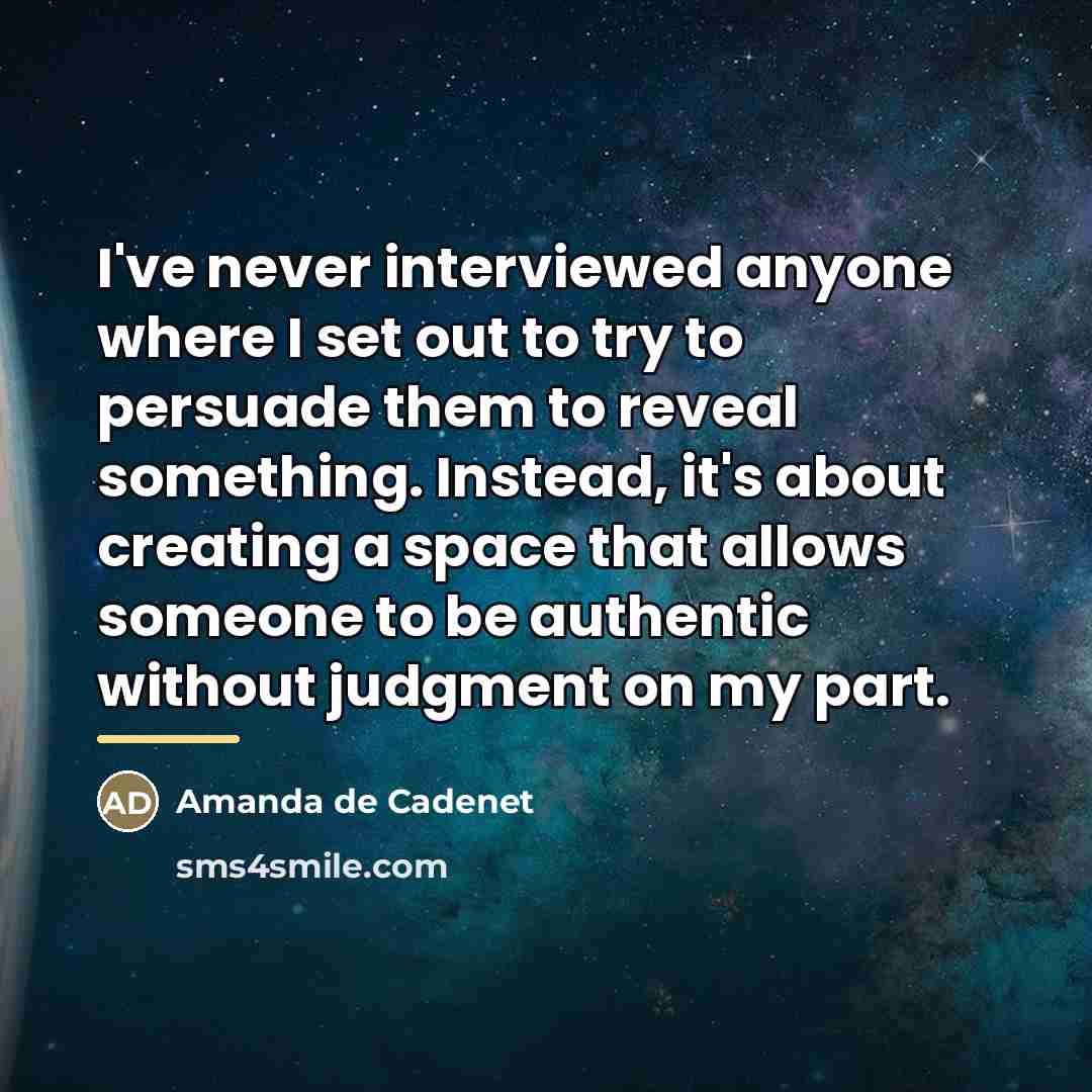 “I've never interviewed anyone where I set out to try…” quote by Amanda de Cadenet
