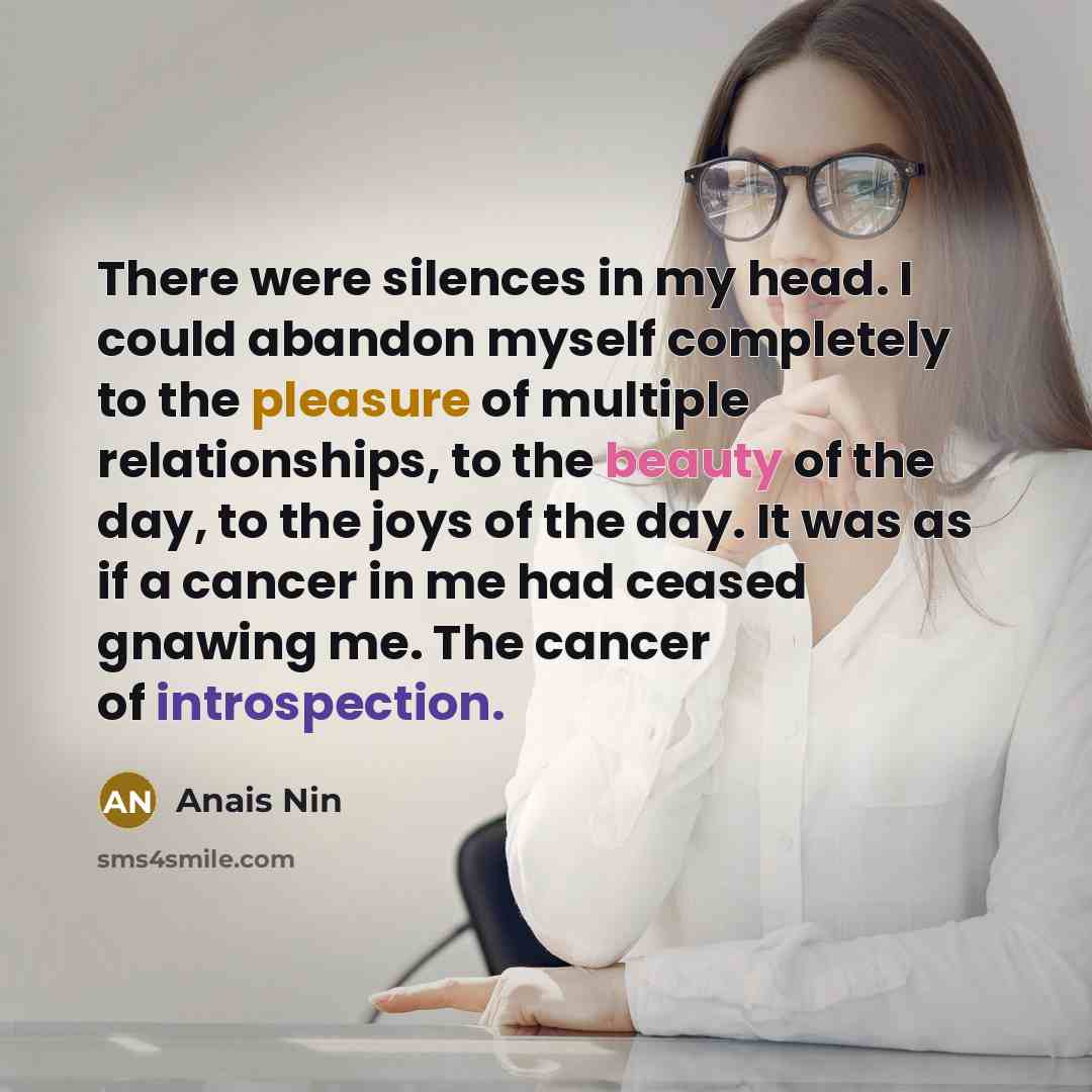 “There were silences in my head. I could abandon myself…” quote by Anais Nin