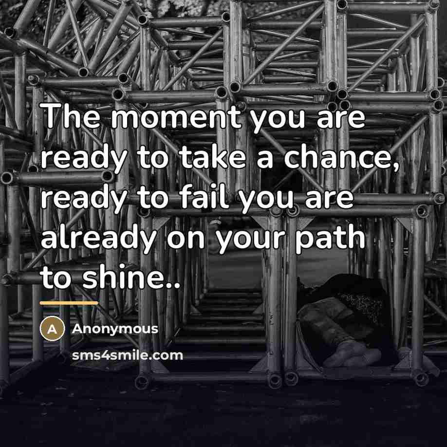 “The moment you are ready to take a chance, ready…” quote by Anonymous