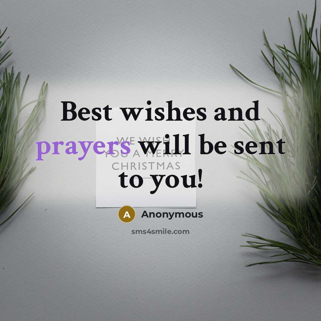 “Best wishes and prayers will be sent to you!” quote by Anonymous