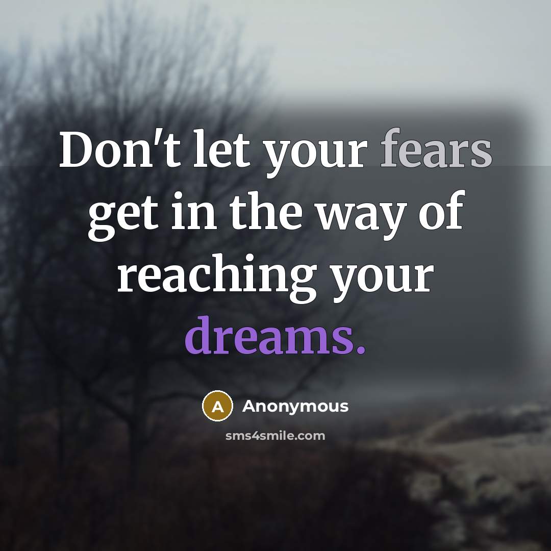 “Don't let your fears get in the way of reaching…” quote by Anonymous