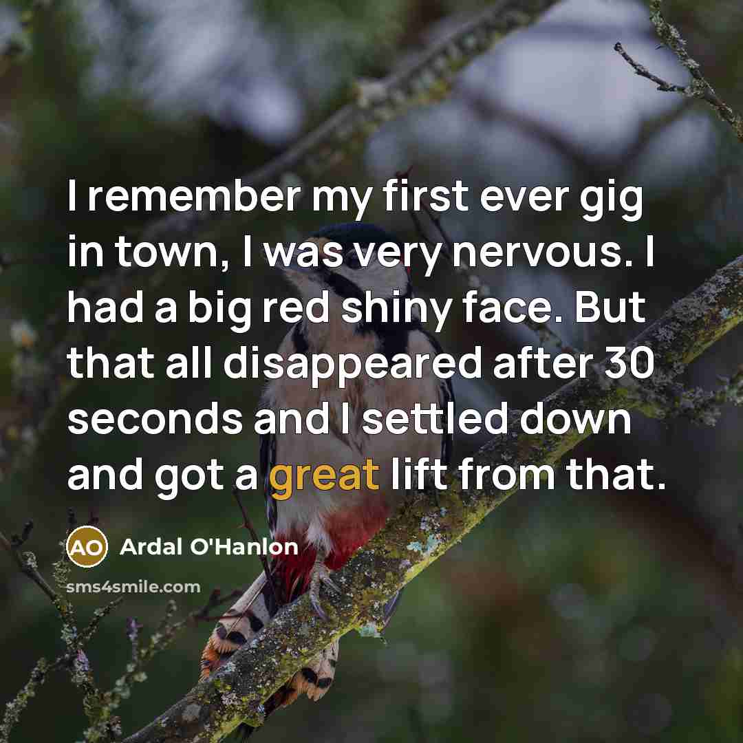 “I remember my first ever gig in town, I was…” quote by Ardal O'Hanlon