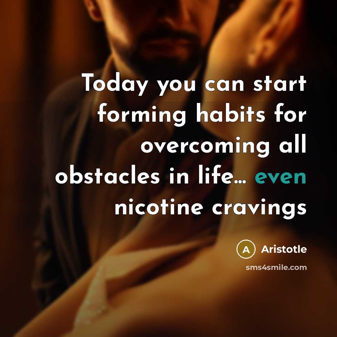 “Today you can start forming habits for overcoming all obstacles…” quote by Aristotle