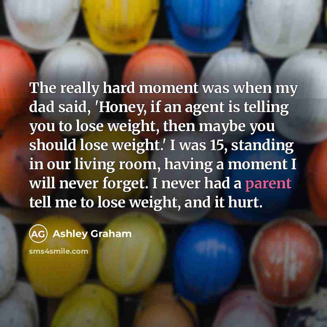 “The really hard moment was when my dad said, 'Honey,…” quote by Ashley Graham