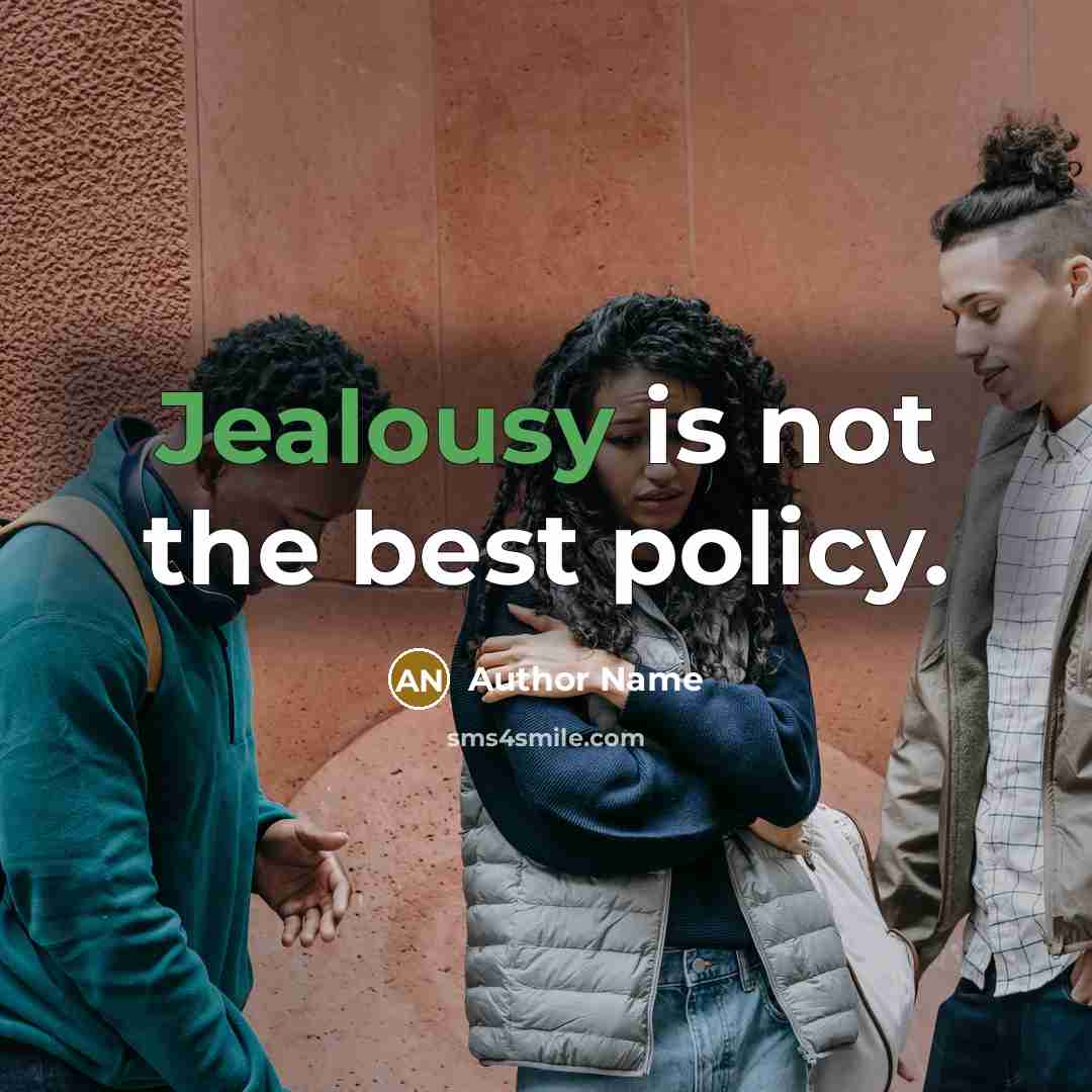 “Jealousy is not the best policy.…” quote by Author Name
