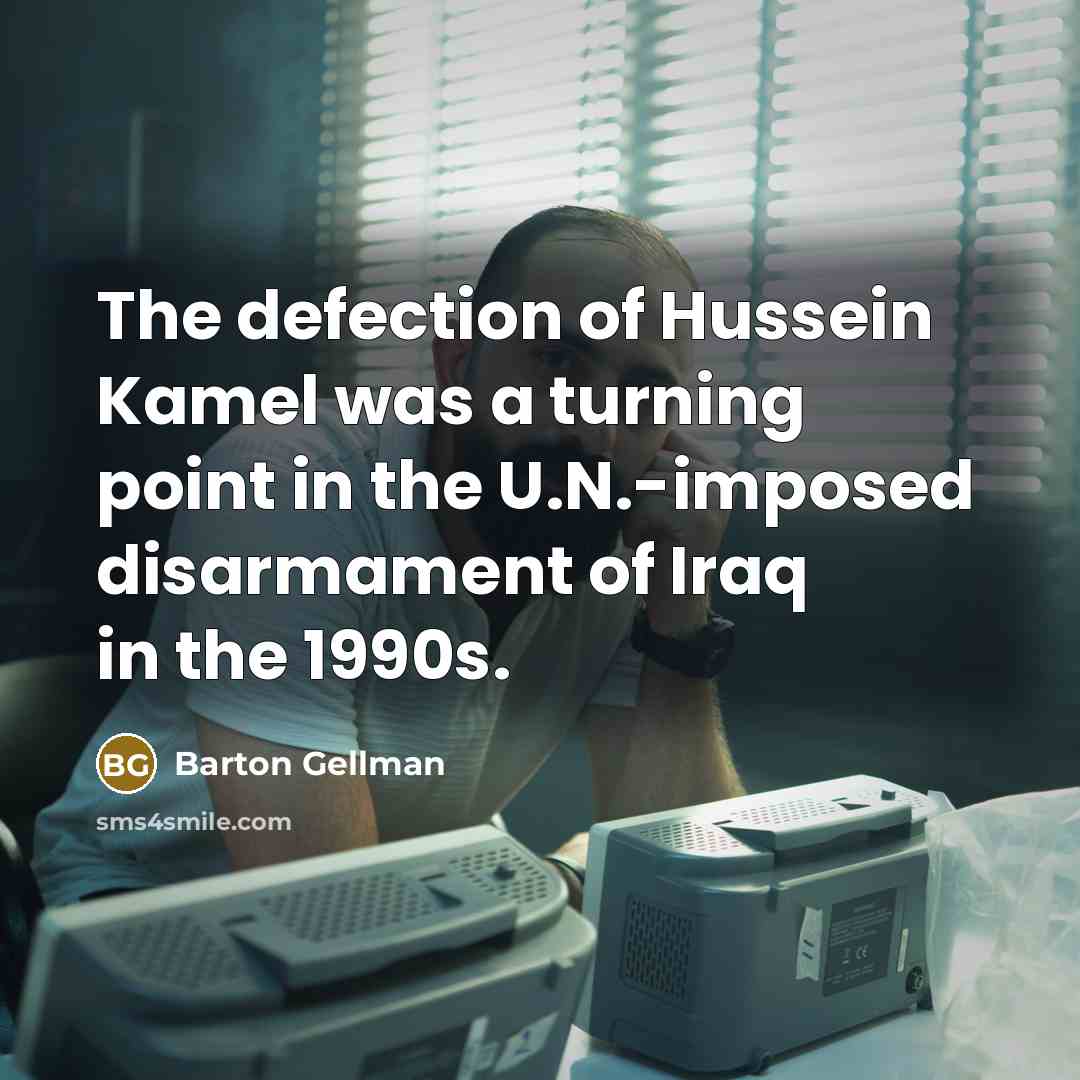 “The defection of Hussein Kamel was a turning point in…” quote by Barton Gellman
