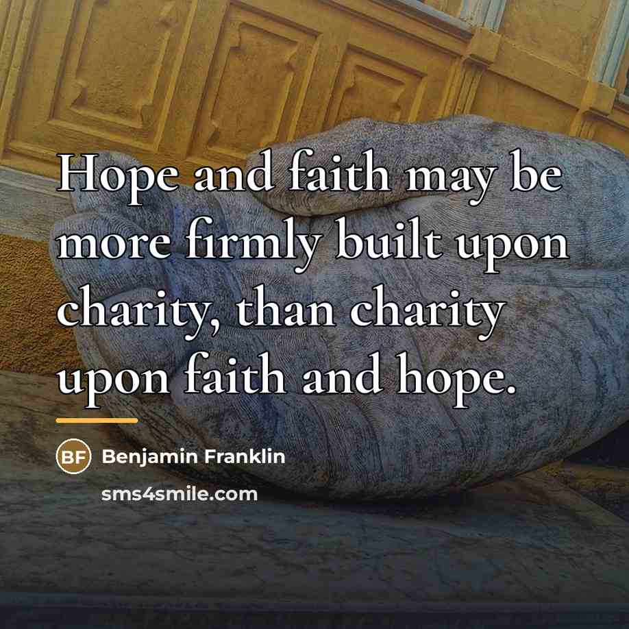 “Hope and faith may be more firmly built upon charity,…” quote by Benjamin Franklin