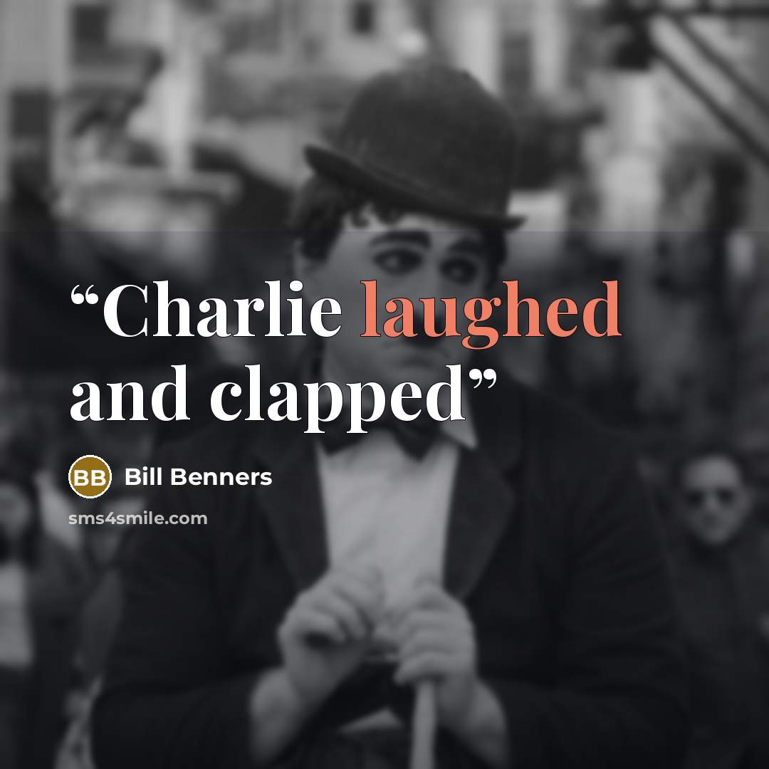 “Charlie laughed and clapped” quote by Bill Benners
