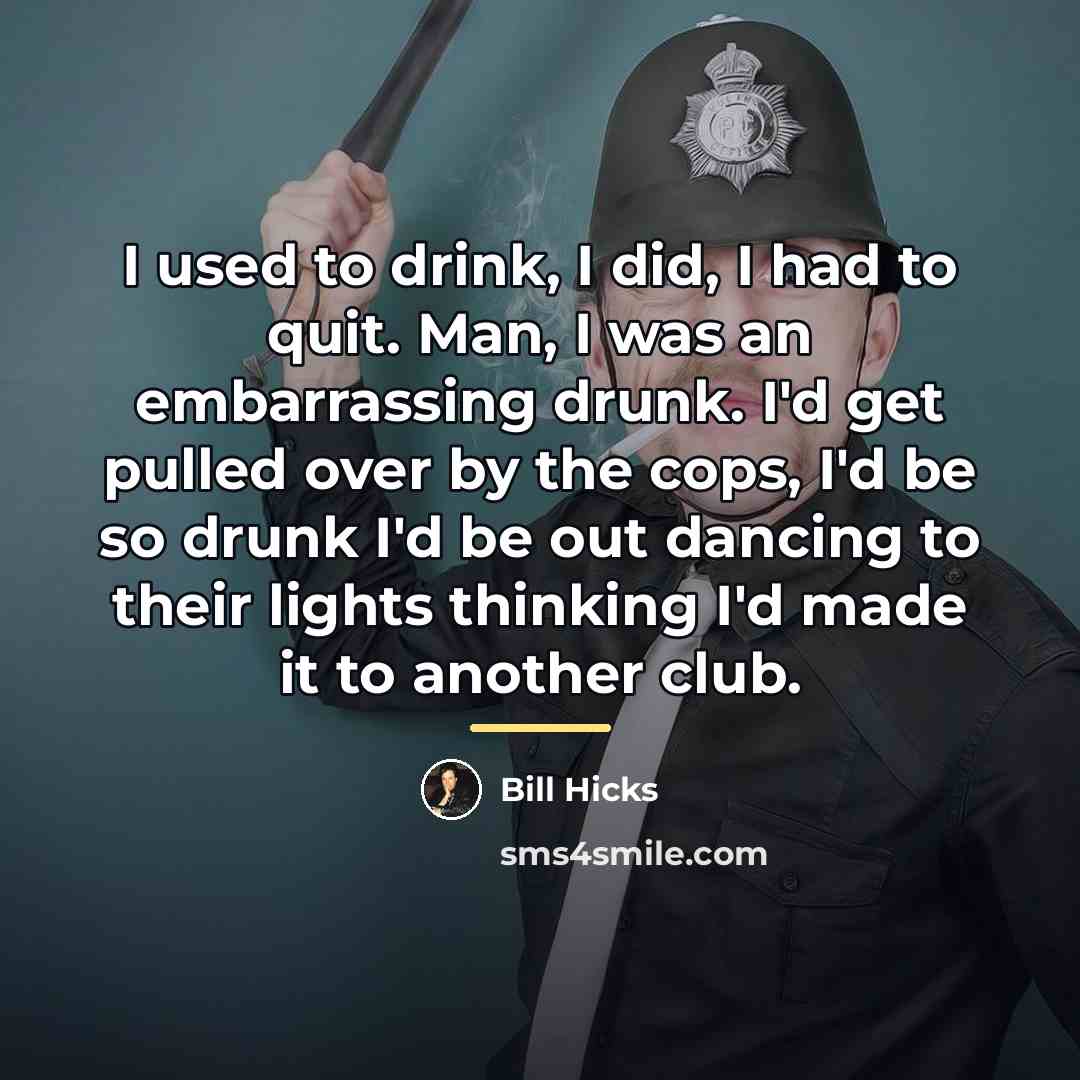 “I used to drink, I did, I had to quit.…” quote by Bill Hicks