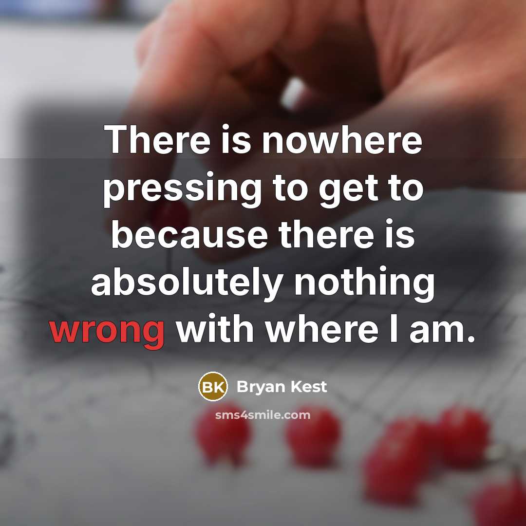 “There is nowhere pressing to get to because there is…” quote by Bryan Kest