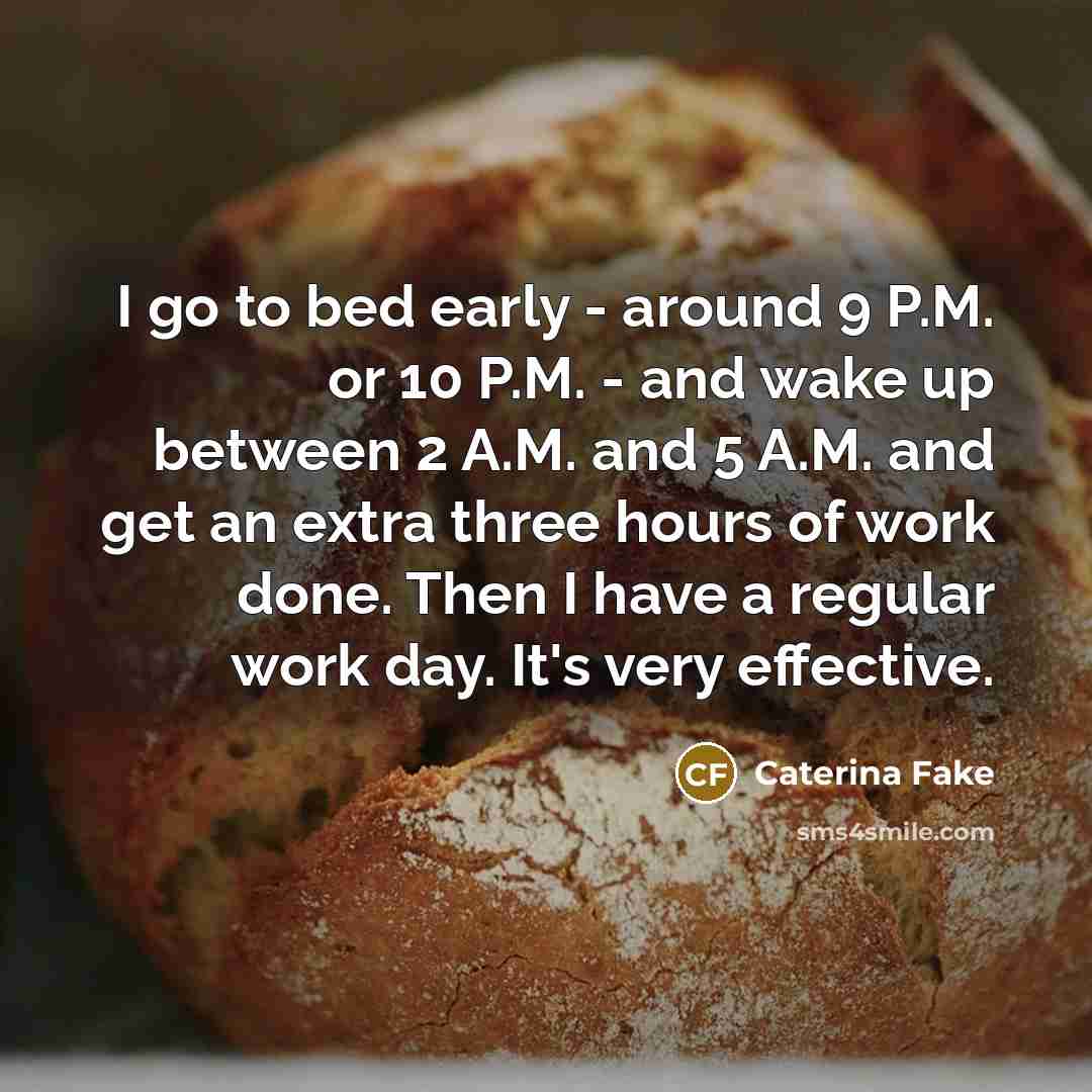“I go to bed early - around 9 P.M. or…” quote by Caterina Fake