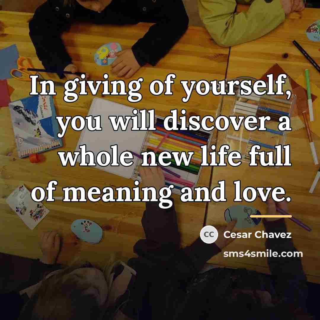 “In giving of yourself, you will discover a whole new…” quote by Cesar Chavez
