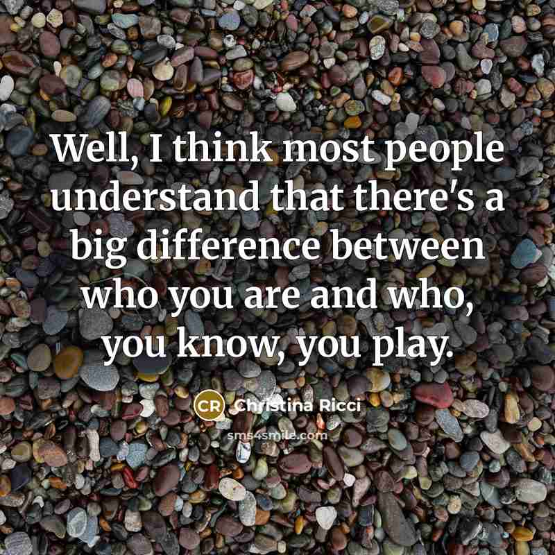 “Well, I think most people understand that there's a big…” quote by Christina Ricci