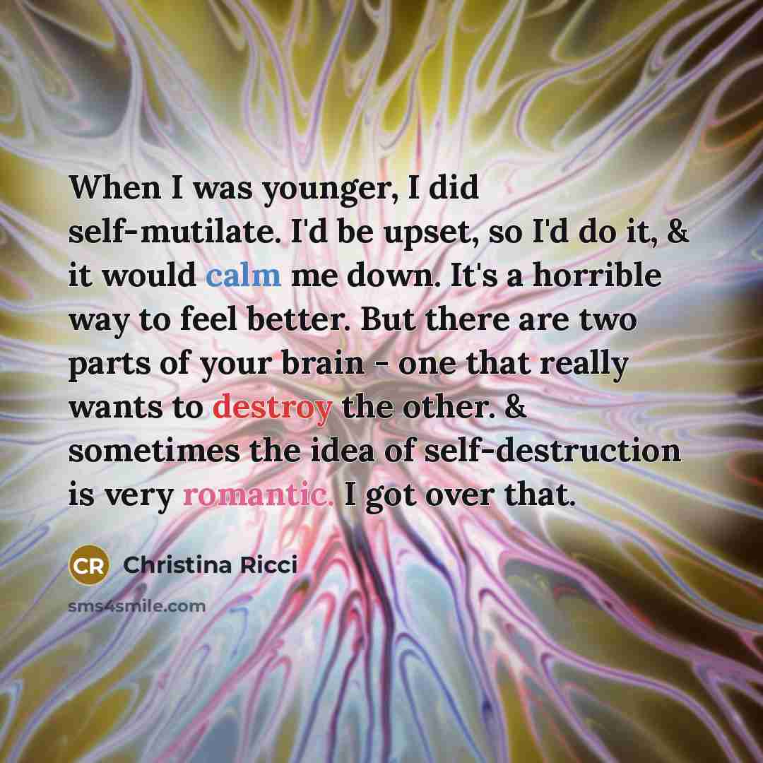 “When I was younger, I did self-mutilate. I'd be upset,…” quote by Christina Ricci