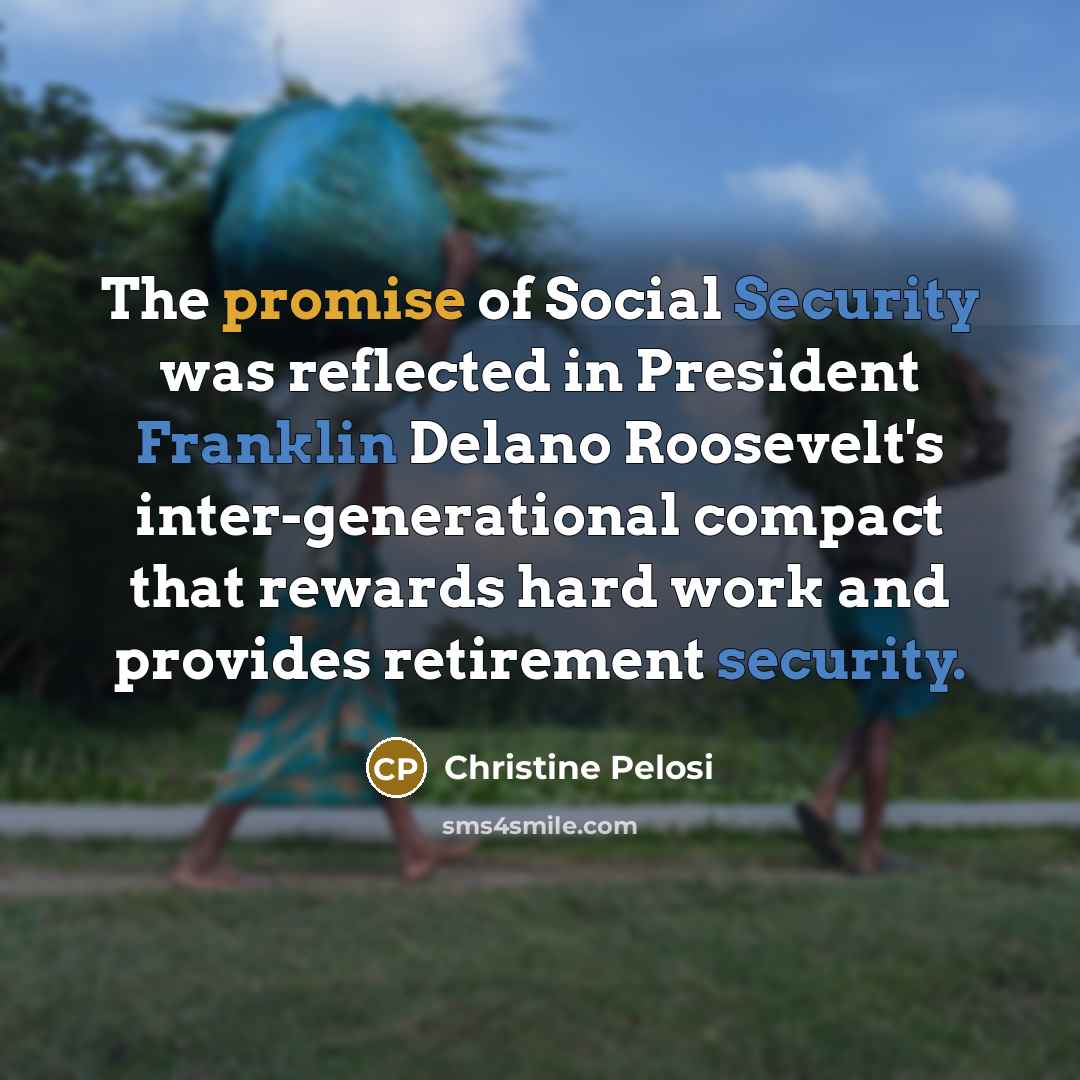 “The promise of Social Security was reflected in President Franklin…” quote by Christine Pelosi