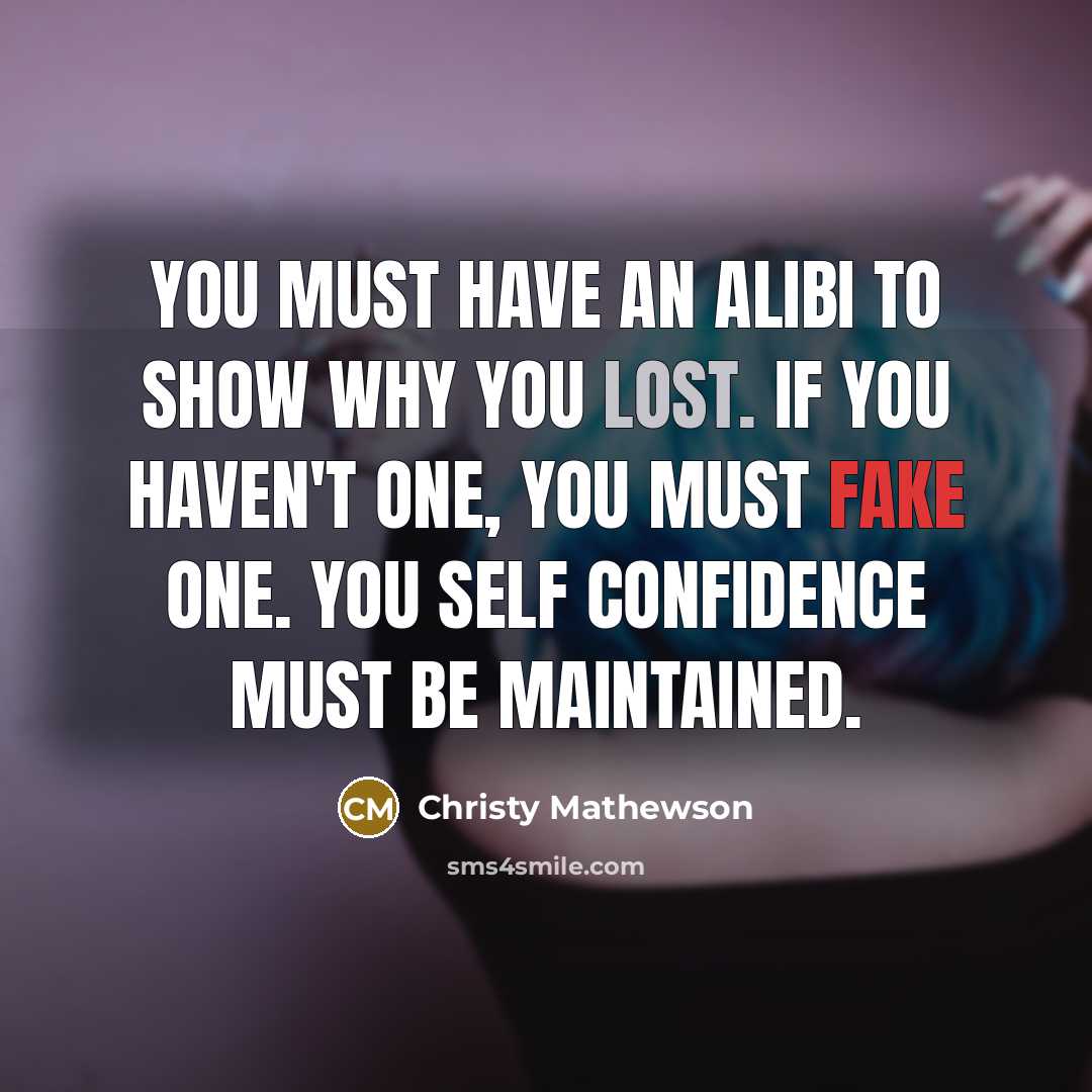 “You must have an alibi to show why you lost.…” quote by Christy Mathewson