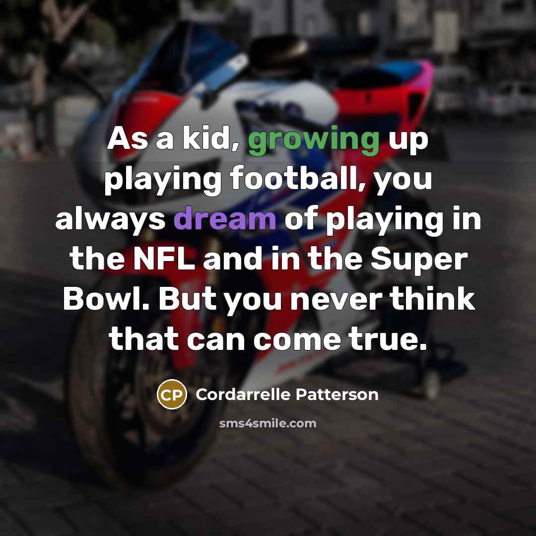 “As a kid, growing up playing football, you always dream…” quote by Cordarrelle Patterson