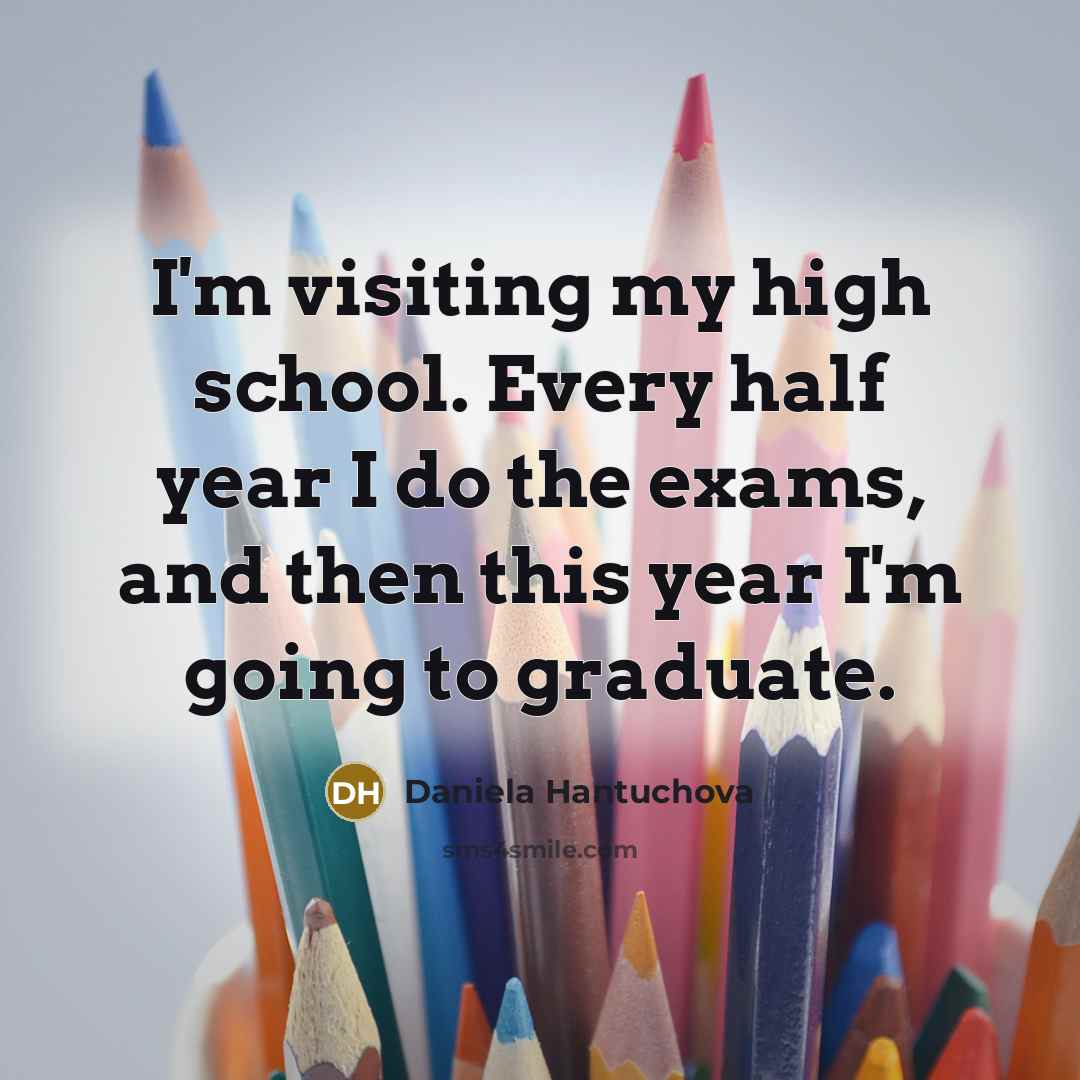 “I'm visiting my high school. Every half year I do…” quote by Daniela Hantuchova