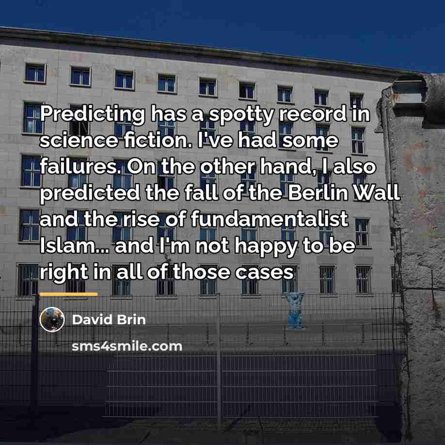 “Predicting has a spotty record in science fiction. I've had…” quote by David Brin