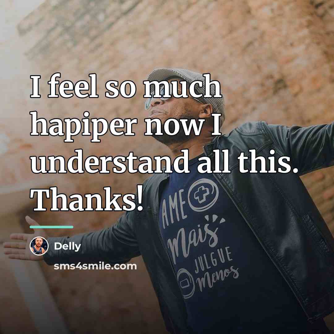 “I feel so much hapiper now I understand all this.…” quote by Delly