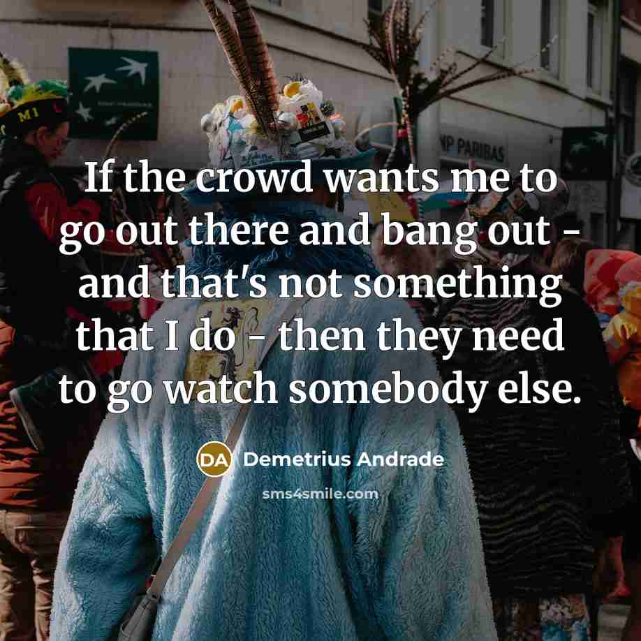“If the crowd wants me to go out there and…” quote by Demetrius Andrade