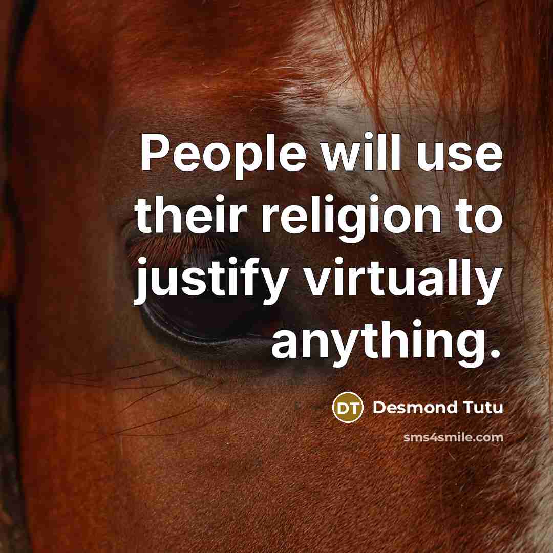 “People will use their religion to justify virtually anything.…” quote by Desmond Tutu