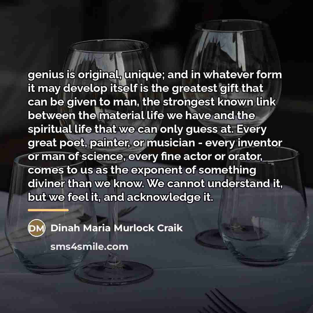 “genius is original, unique; and in whatever form it may…” quote by Dinah Maria Murlock Craik