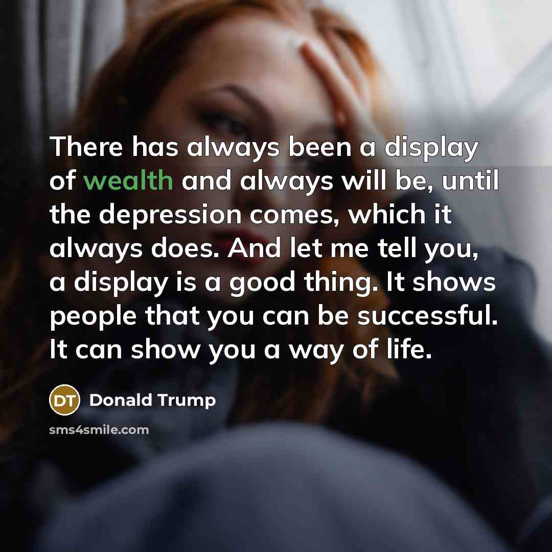 “There has always been a display of wealth and always…” quote by Donald Trump