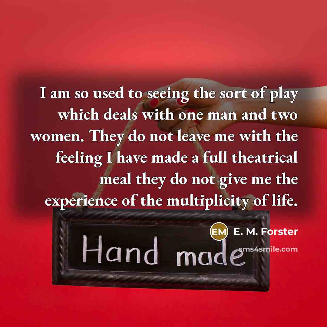 “I am so used to seeing the sort of play…” quote by E. M. Forster