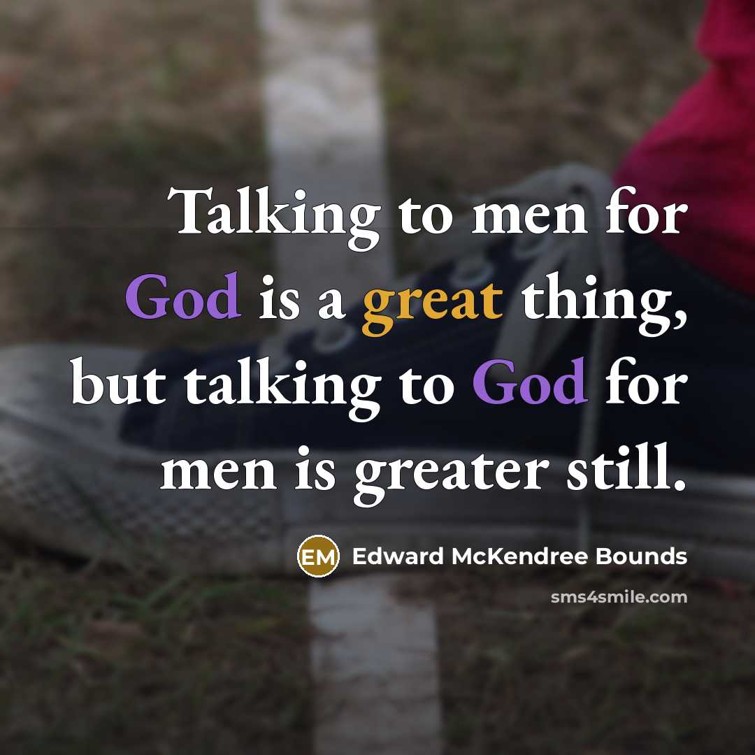 “Talking to men for God is a great thing, but…” quote by Edward McKendree Bounds
