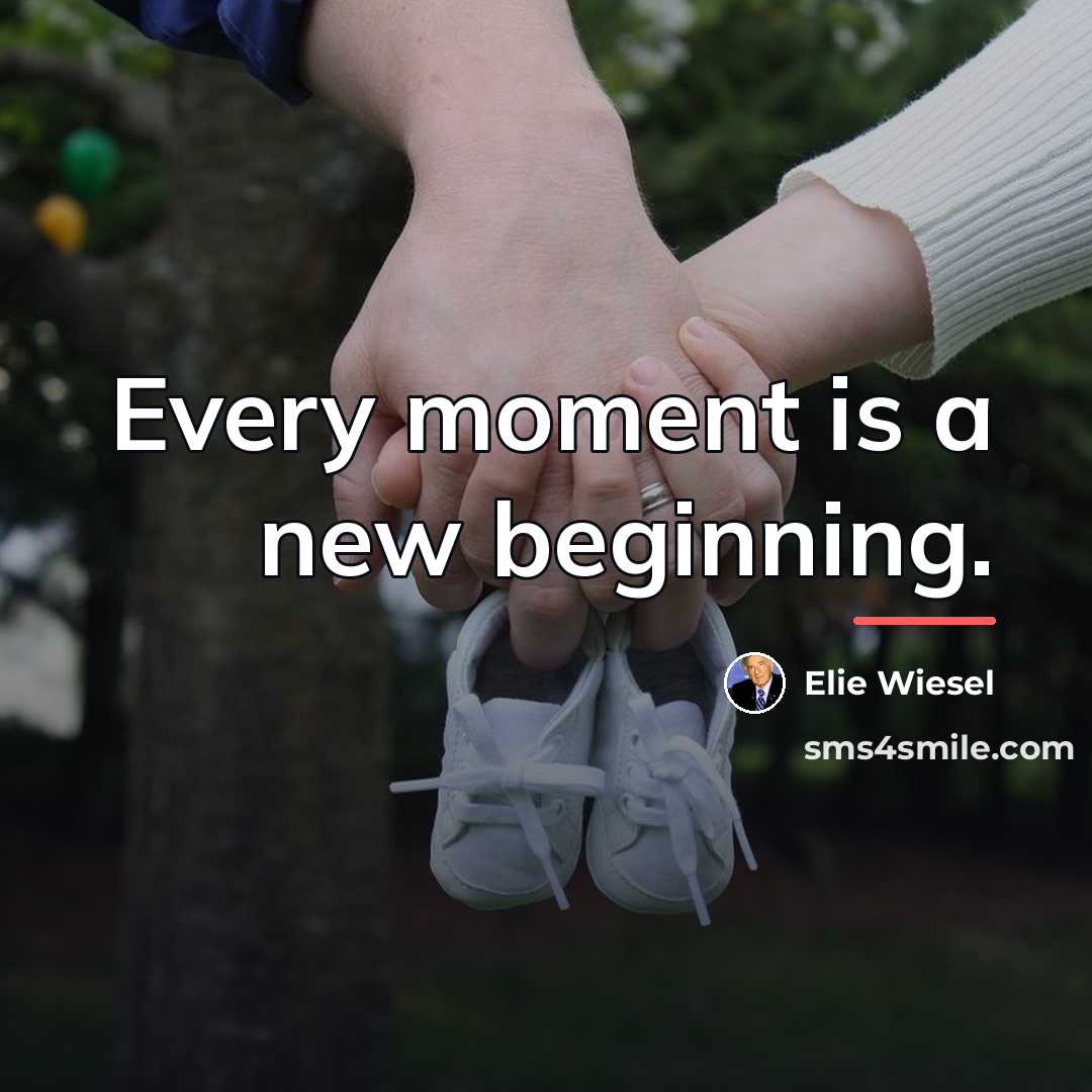 “Every moment is a new beginning.…” quote by Elie Wiesel