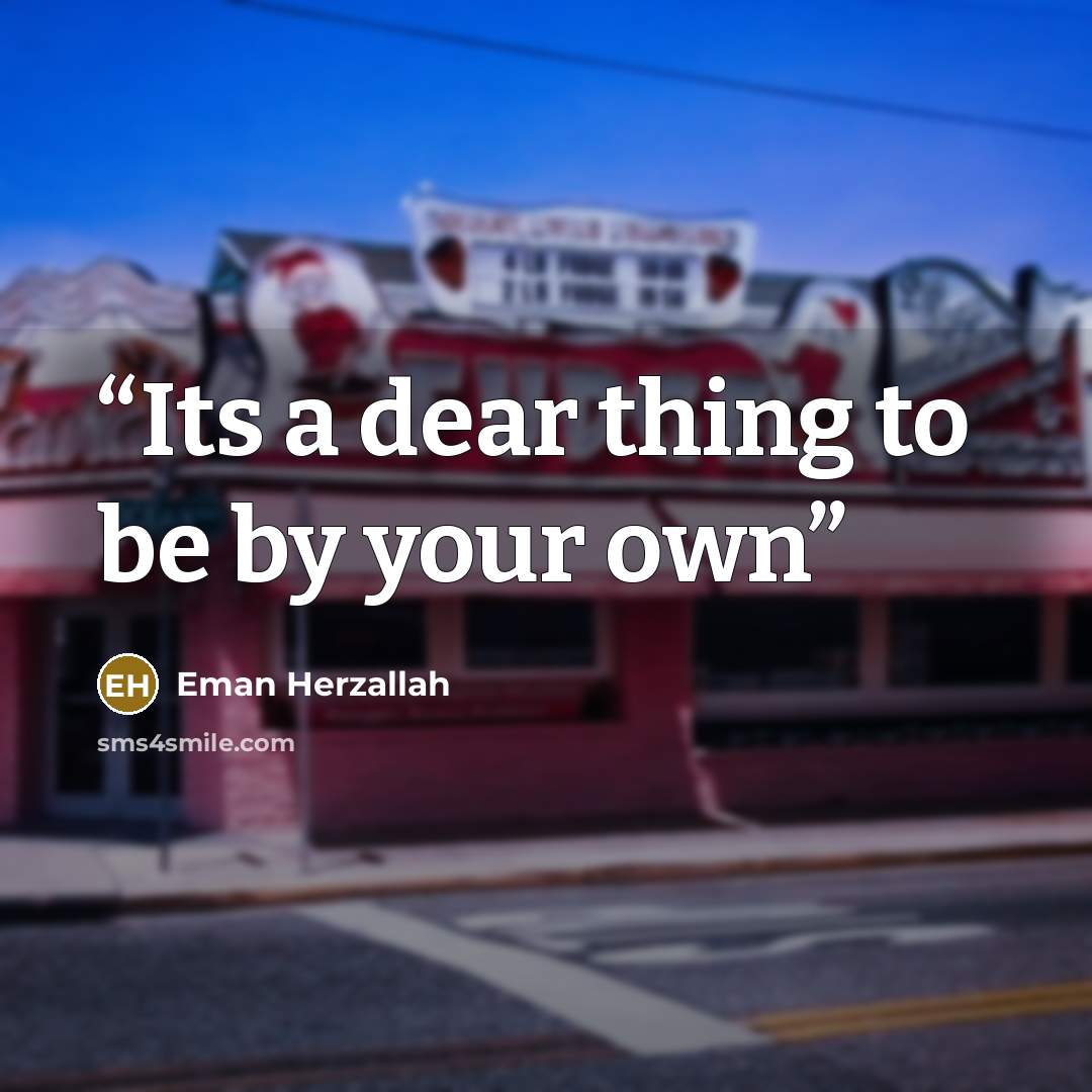 “Its a dear thing to be by your own” quote by Eman Herzallah
