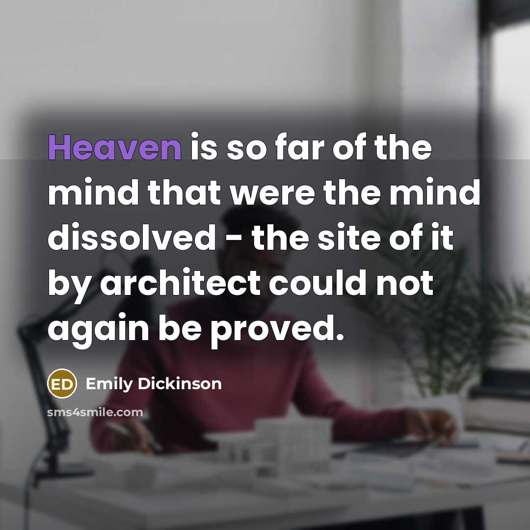 “Heaven is so far of the mind that were the…” quote by Emily Dickinson
