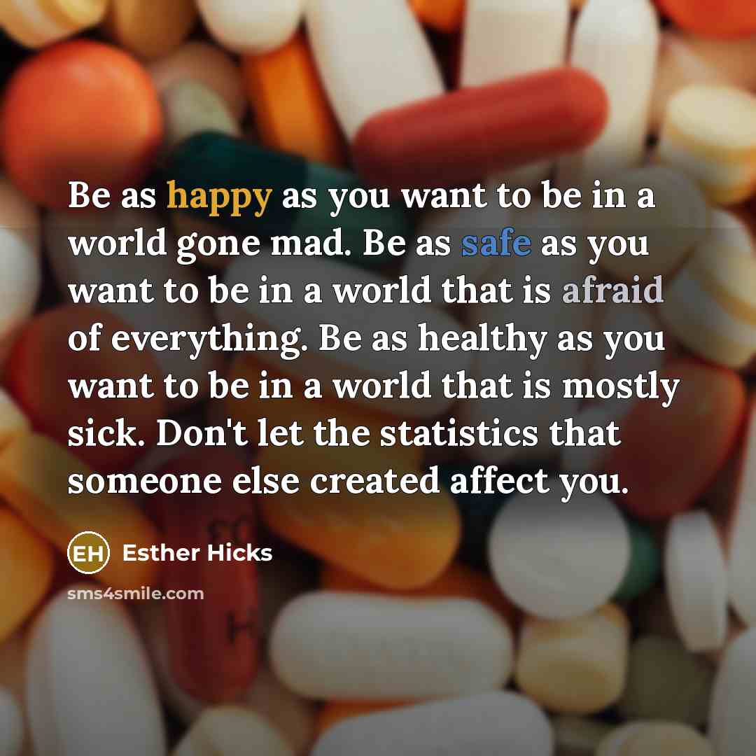 “Be as happy as you want to be in a…” quote by Esther Hicks