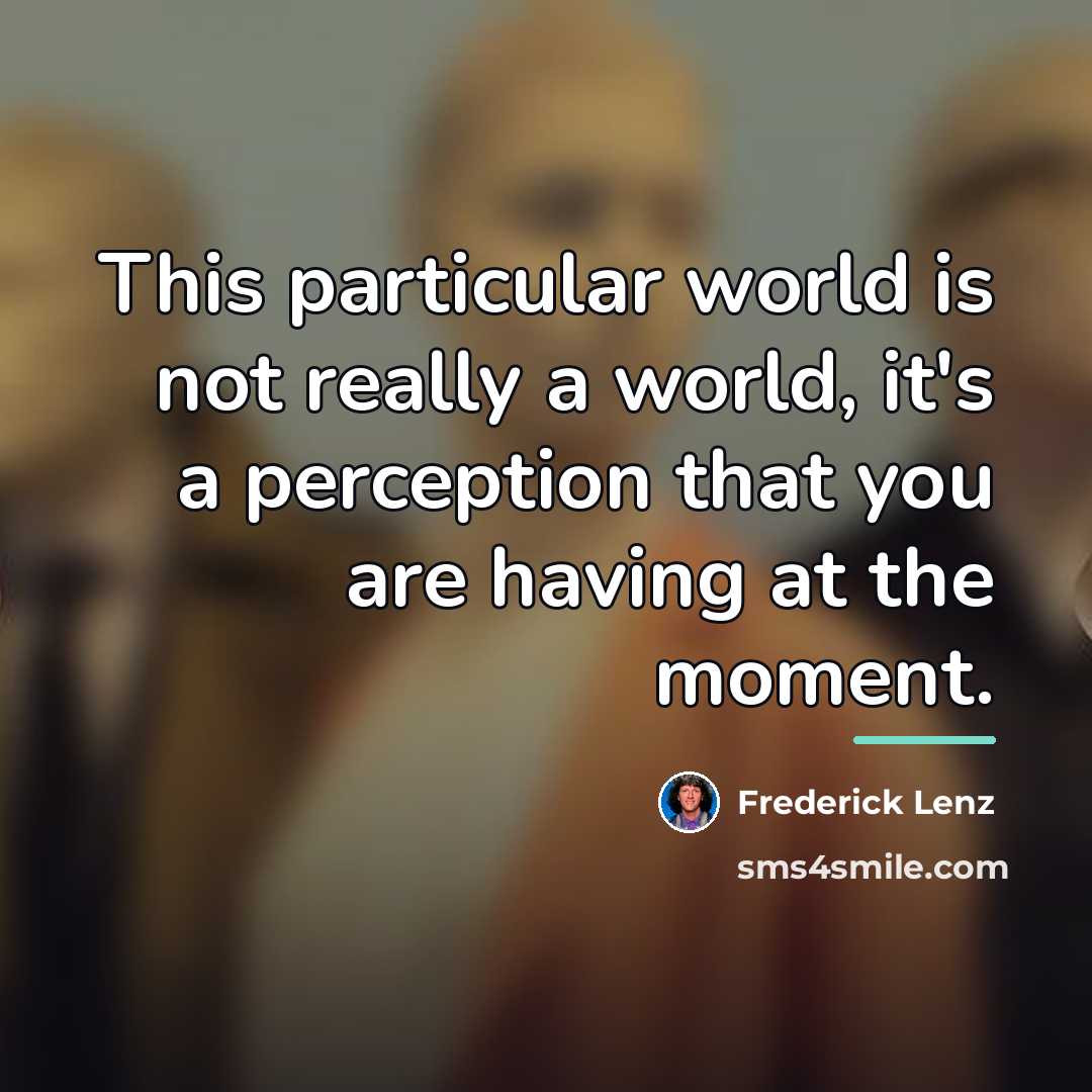 “This particular world is not really a world, it's a…” quote by Frederick Lenz