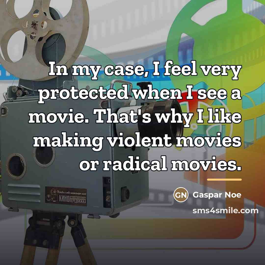“In my case, I feel very protected when I see…” quote by Gaspar Noe