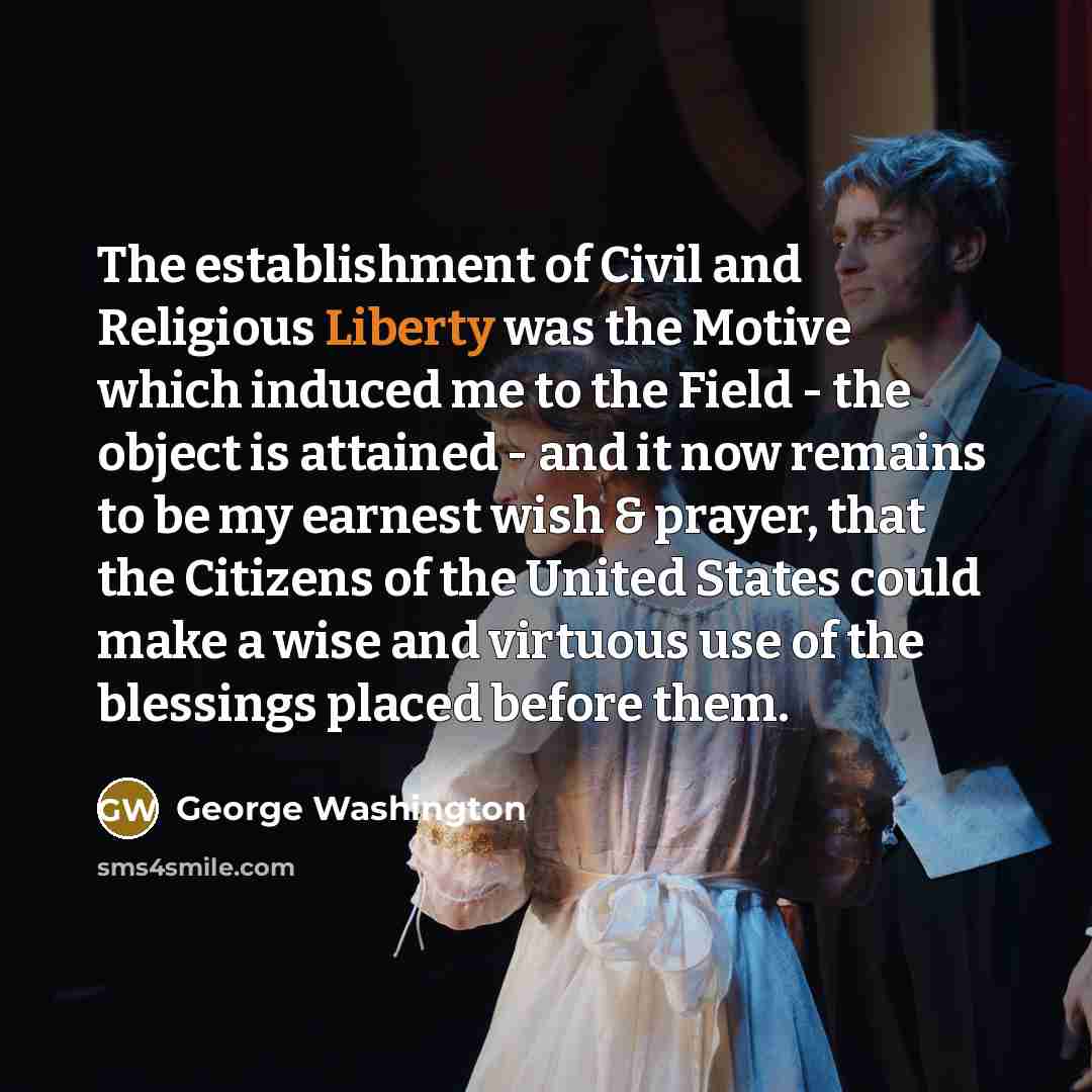 “The establishment of Civil and Religious Liberty was the Motive…” quote by George Washington