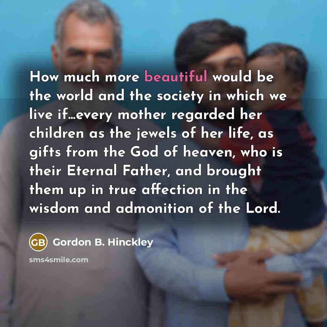 “How much more beautiful would be the world and the…” quote by Gordon B. Hinckley