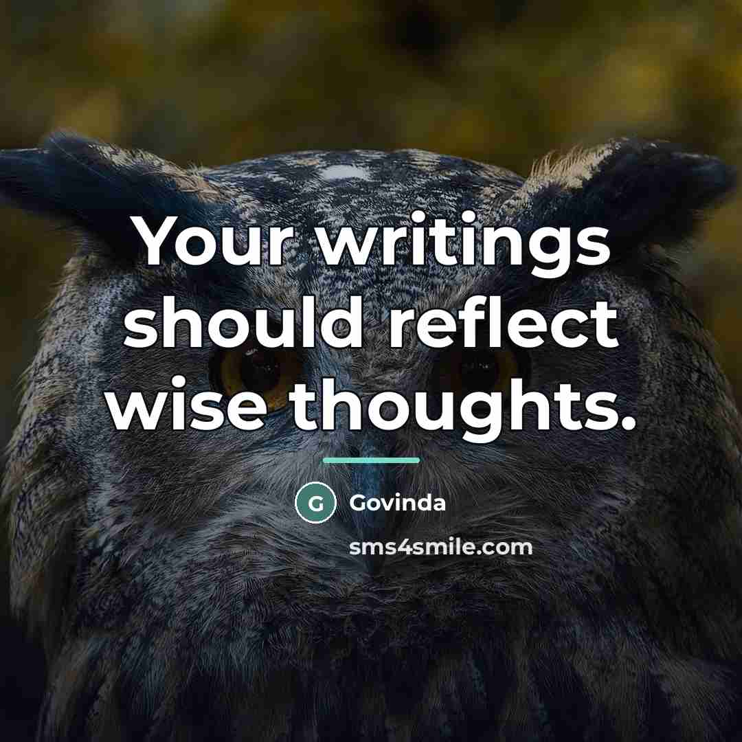 “Your writings should reflect wise thoughts.…” quote by Govinda