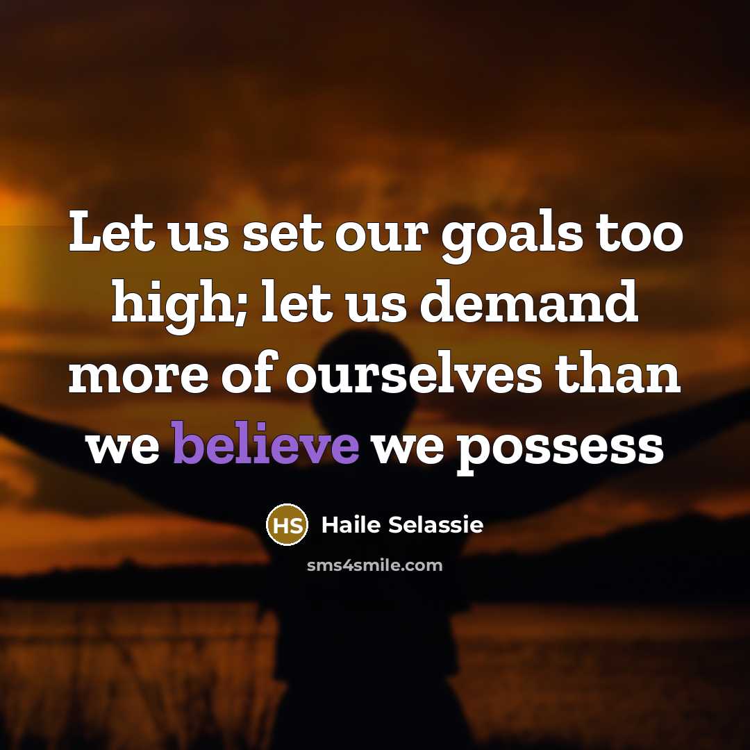 “Let us set our goals too high; let us demand…” quote by Haile Selassie