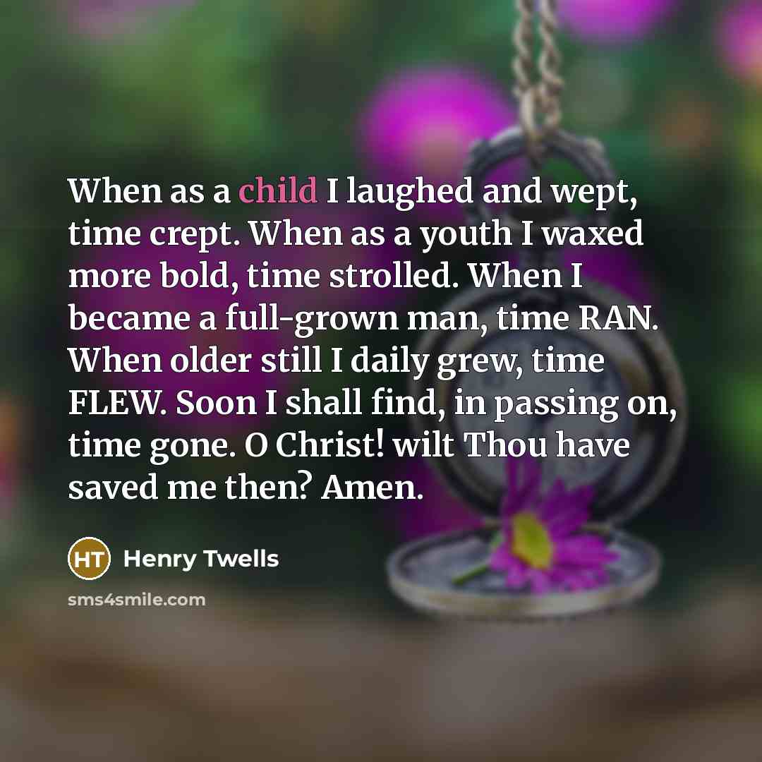 “When as a child I laughed and wept, time crept.…” quote by Henry Twells