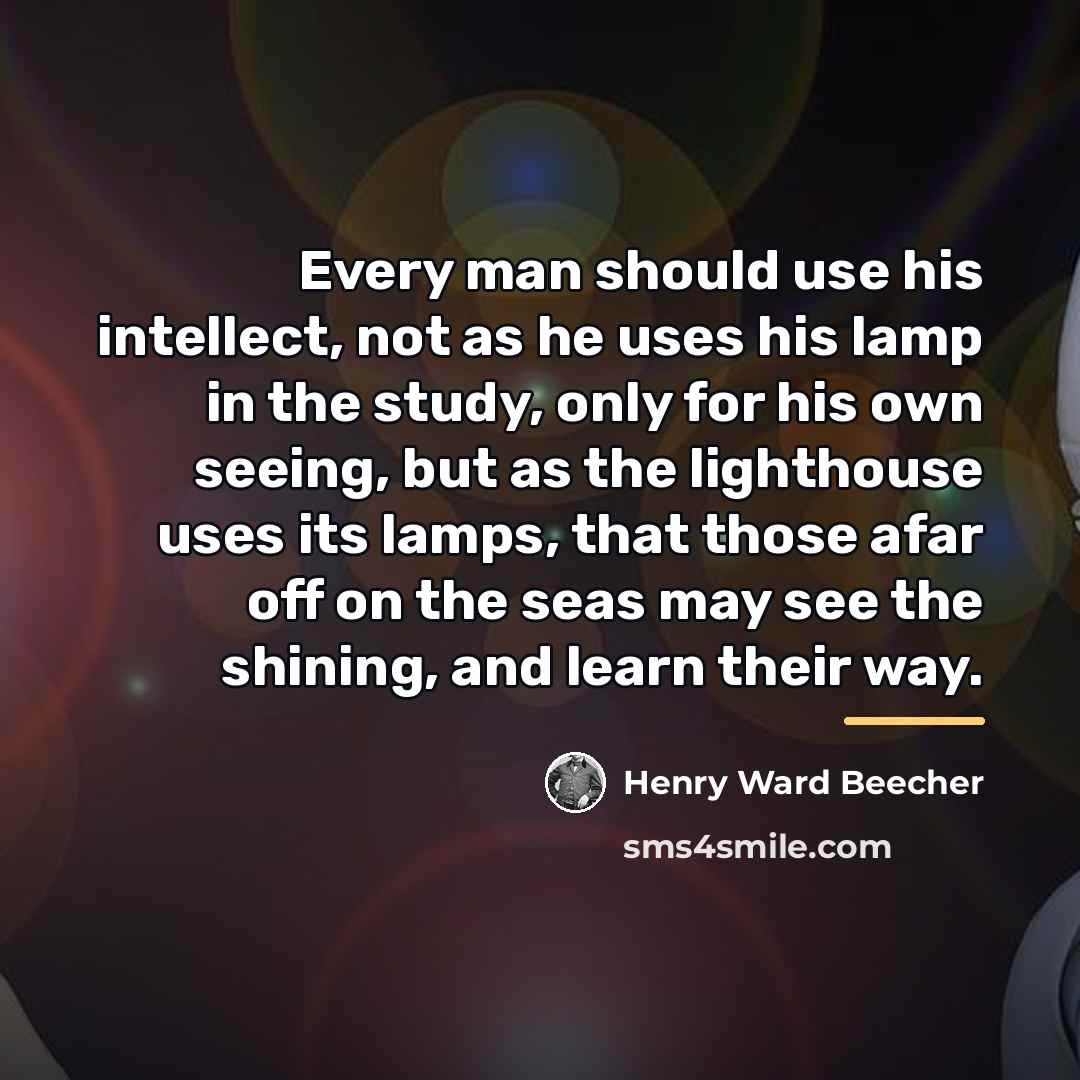 “Every man should use his intellect, not as he uses…” quote by Henry Ward Beecher