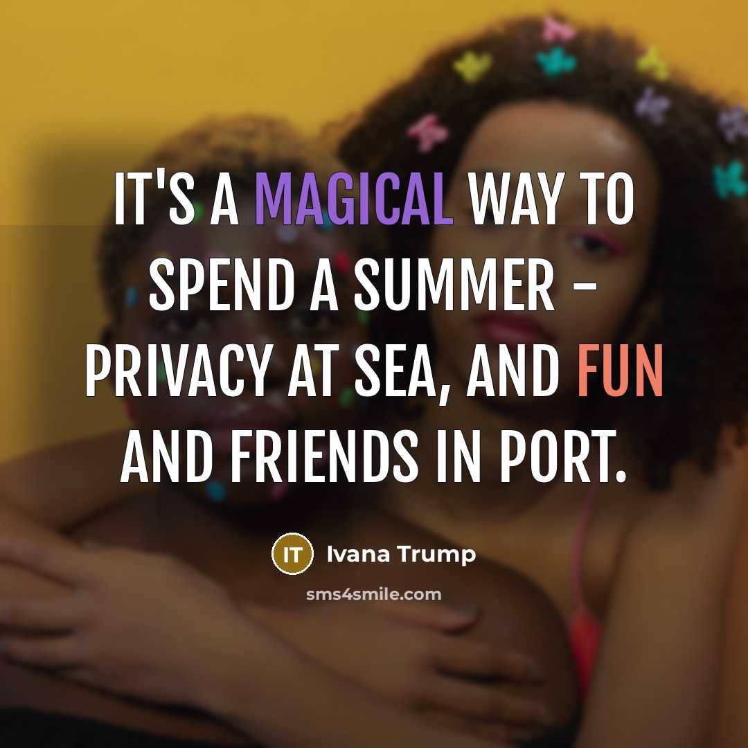 “It's a magical way to spend a summer - privacy…” quote by Ivana Trump