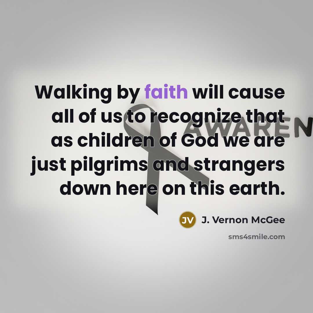 “Walking by faith will cause all of us to recognize…” quote by J. Vernon McGee