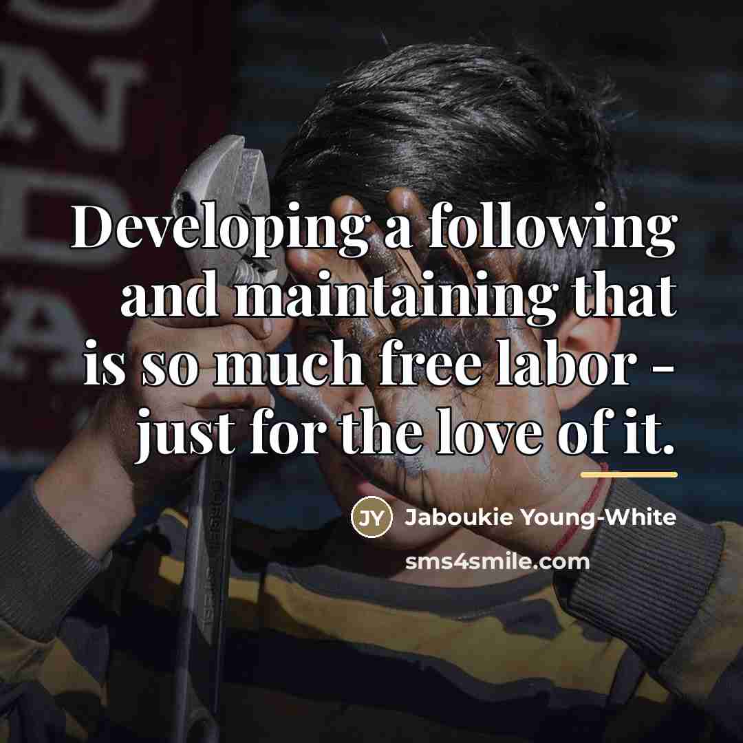 “Developing a following and maintaining that is so much free…” quote by Jaboukie Young-White
