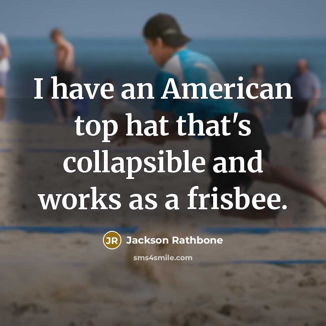 “I have an American top hat that's collapsible and works…” quote by Jackson Rathbone