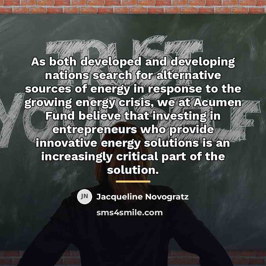 “As both developed and developing nations search for alternative sources…” quote by Jacqueline Novogratz