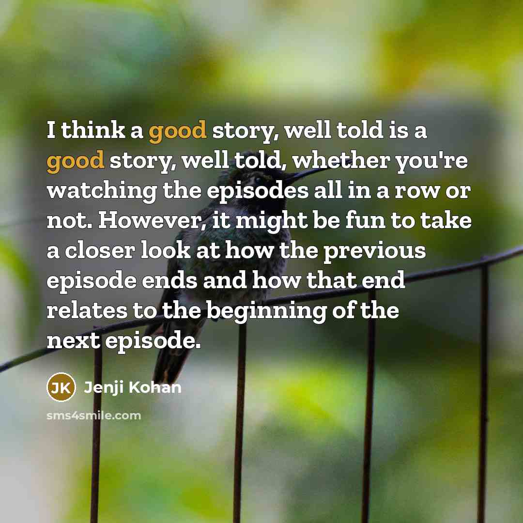 “I think a good story, well told is a good…” quote by Jenji Kohan