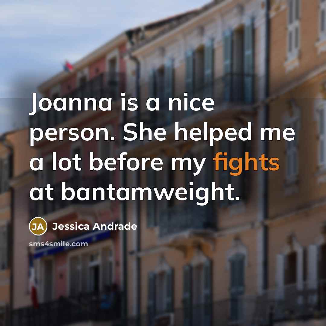 “Joanna is a nice person. She helped me a lot…” quote by Jessica Andrade