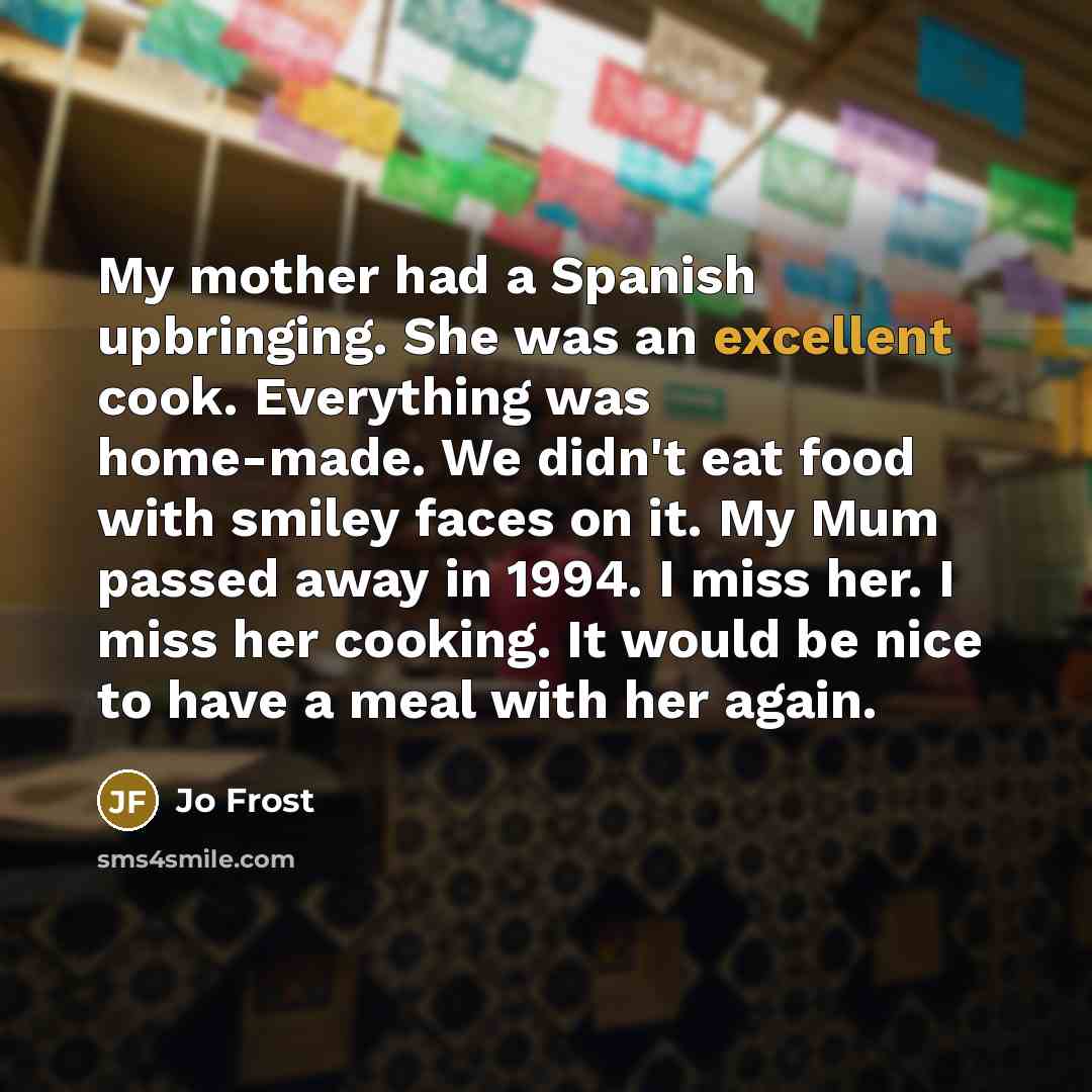 “My mother had a Spanish upbringing. She was an excellent…” quote by Jo Frost